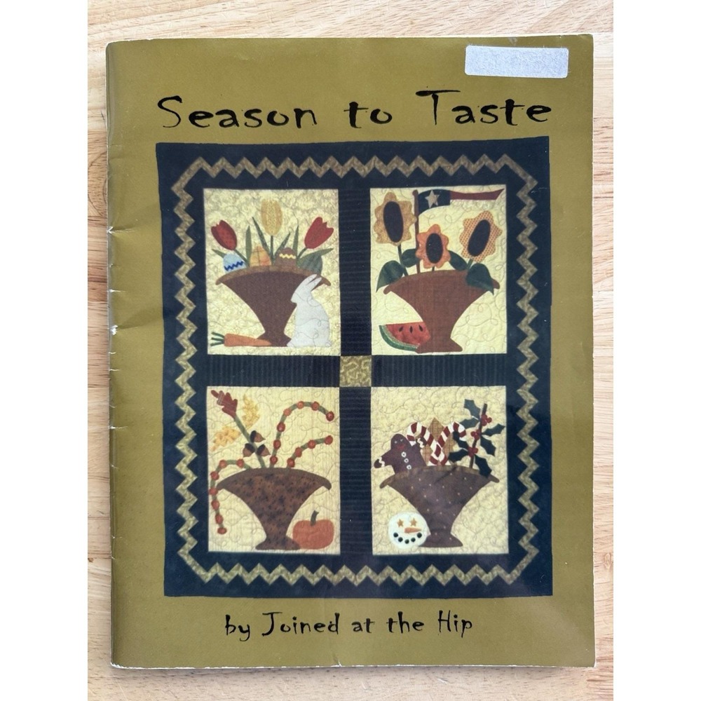 SEASON TO‎ TASTE Appliqué Quilt Patterns Book By Joined At The Hip